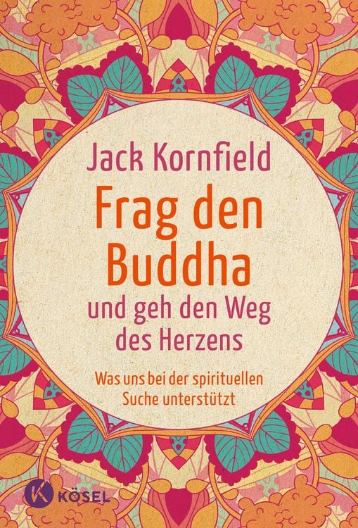 Frag den Buddha - und geh den Weg des Herzens