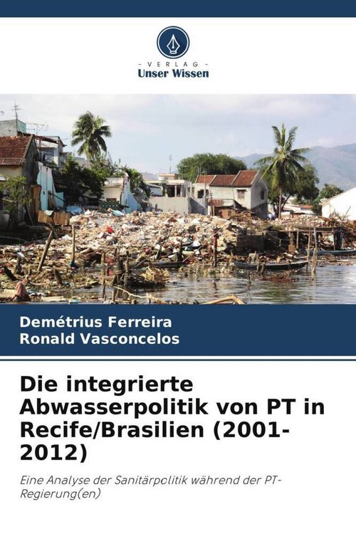 Produktbild: Die integrierte Abwasserpolitik von PT in Recife/Brasilien (2001-2012)