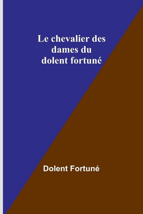 Produktbild: Le chevalier des dames du dolent fortun&eacute;