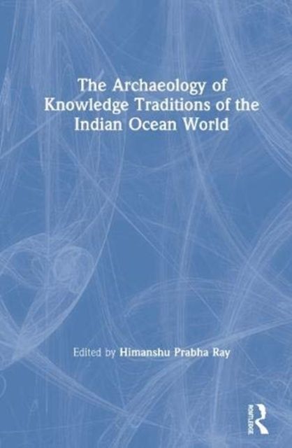 Produktbild: The Archaeology of Knowledge Traditions of the Indian Ocean