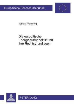 Produktbild: Die europ&auml;ische Energieau&szlig;enpolitik und ihre Rechtsgrundlagen