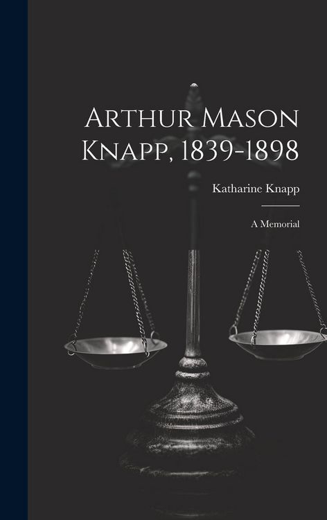 Produktbild: Arthur Mason Knapp, 1839-1898: A Memorial