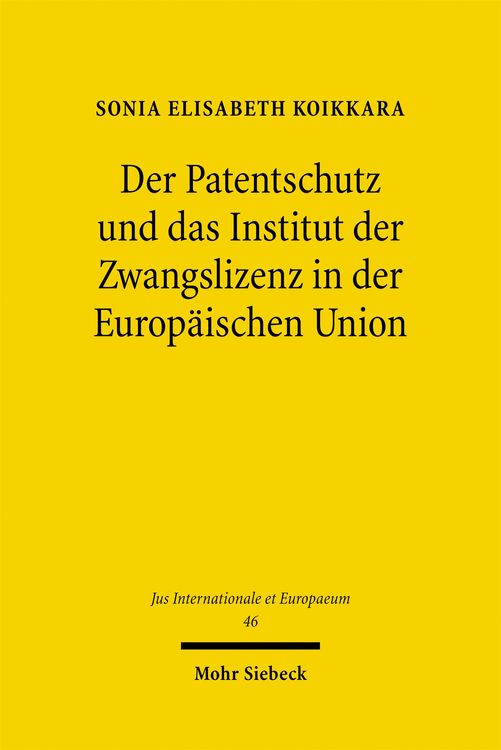 Produktbild: Der Patentschutz und das Institut der Zwangslizenz in der Europ&auml;ischen Union