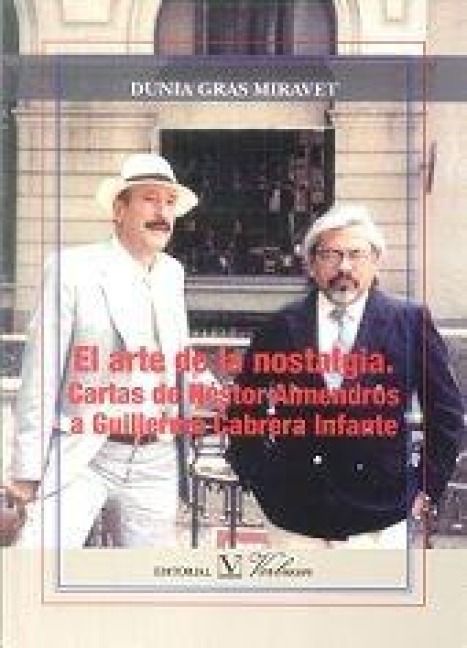 Produktbild: El arte de la nostalgia : cartas de N&eacute;stor Almendros a Guillermo Cabrera Infante