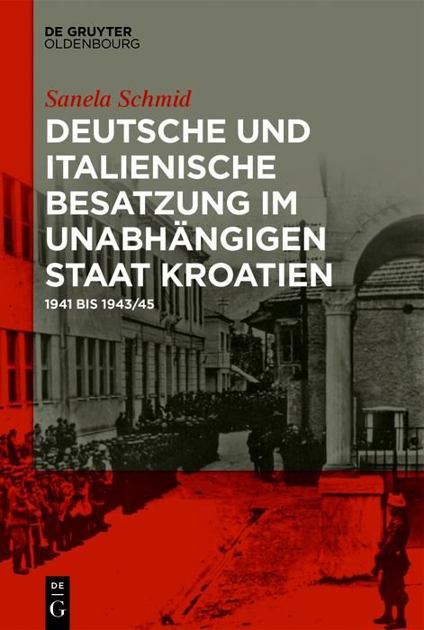 Produktbild: Deutsche und italienische Besatzung im Unabh&auml;ngigen Staat Kroatien