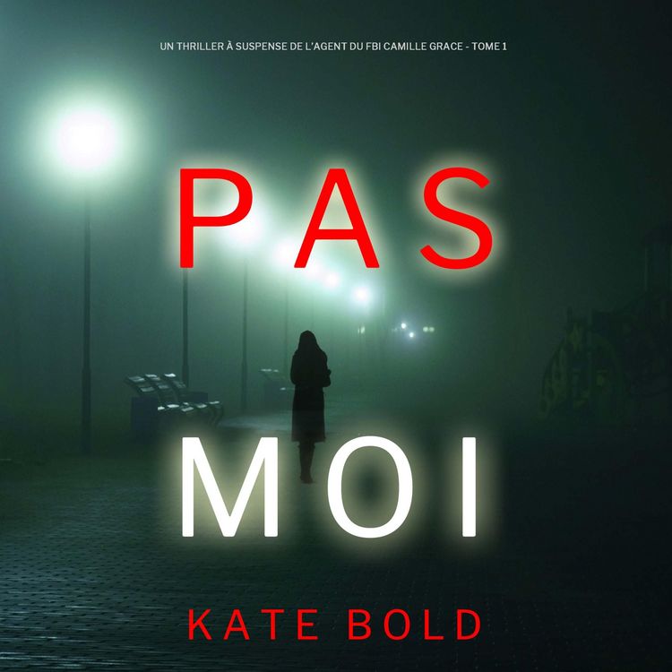 Produktbild: Pas Moi (Un Thriller &agrave; Suspense de l'Agent du FBI Camille Grace - Tome 1)