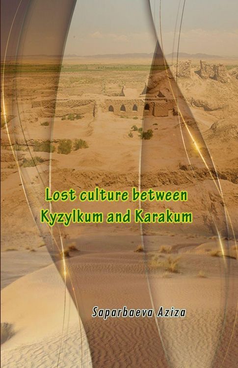Produktbild: Lost culture between Kyzylkum and Karakum