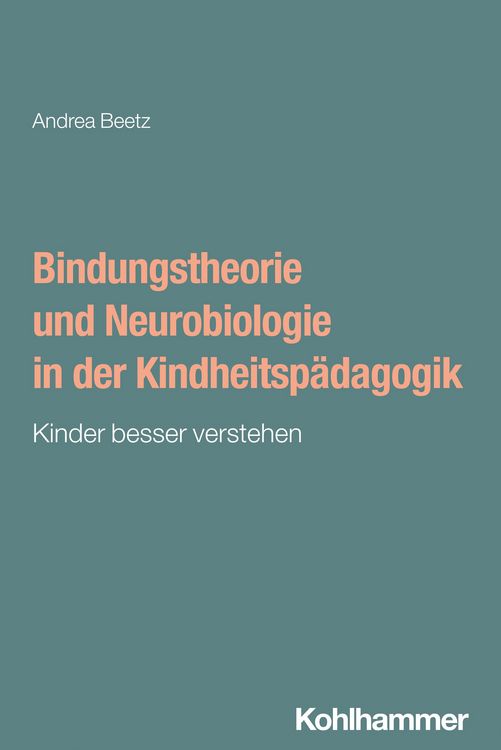 Produktbild: Bindungstheorie und Neurobiologie in der Kindheitsp&auml;dagogik