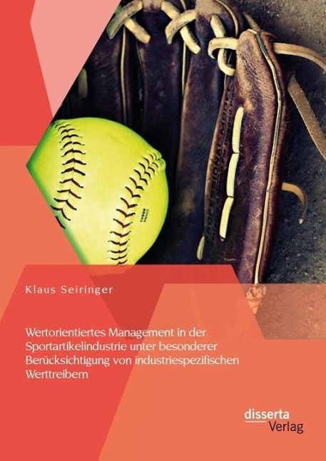 Produktbild: Wertorientiertes Management in der Sportartikelindustrie unter besonderer Ber&uuml;cksichtigung von industriespezifischen Werttreibern