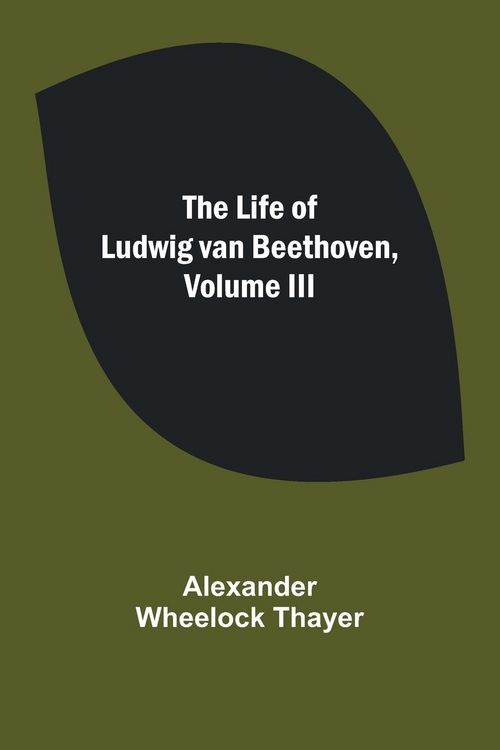 Produktbild: The Life of Ludwig van Beethoven, Volume III