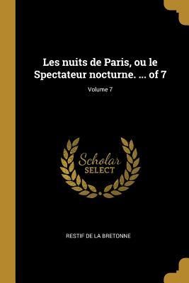 Produktbild: Les nuits de Paris, ou le Spectateur nocturne. ... of 7; Volume 7