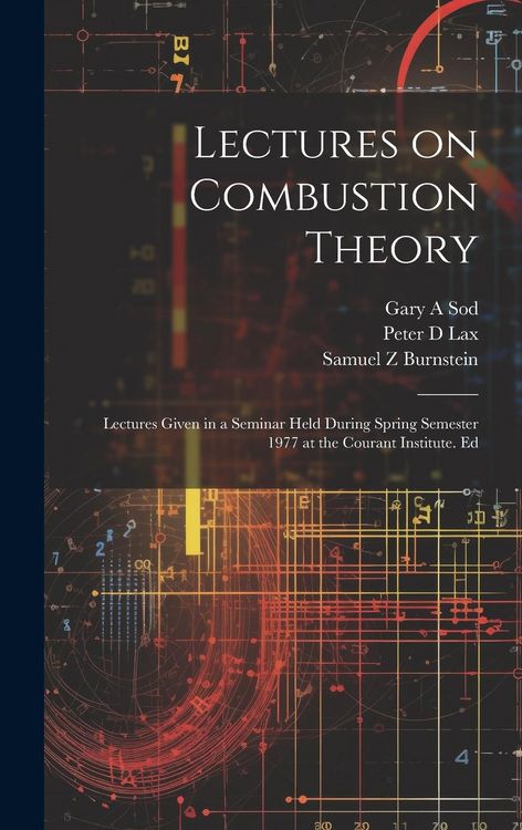 Produktbild: Lectures on Combustion Theory; Lectures Given in a Seminar Held During Spring Semester 1977 at the Courant Institute. Ed