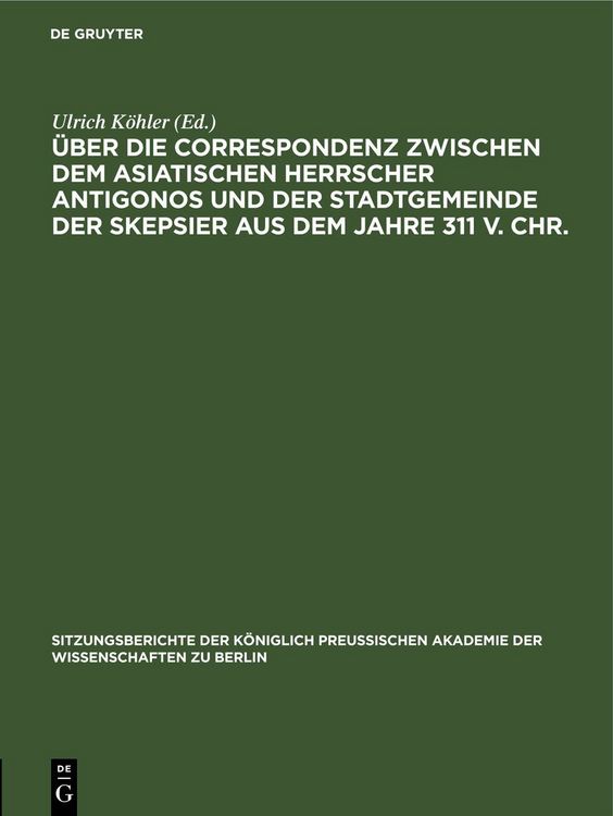 Produktbild: &Uuml;ber die Correspondenz zwischen dem asiatischen Herrscher Antigonos und der Stadtgemeinde der Skepsier aus dem Jahre 311 v. Chr.