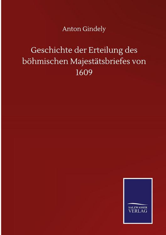 Produktbild: Geschichte der Erteilung des böhmischen Majestätsbriefes von 1609
