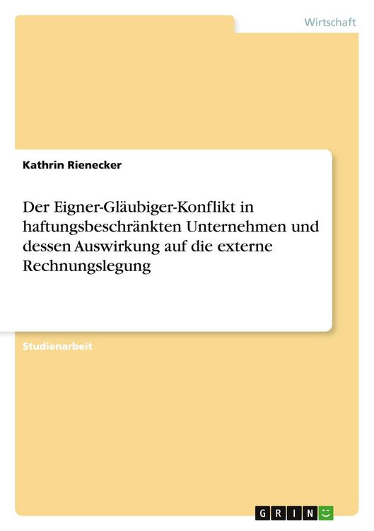 Produktbild: Der Eigner-Gl&auml;ubiger-Konflikt in haftungsbeschr&auml;nkten Unternehmen und dessen Auswirkung auf die externe Rechnungslegung