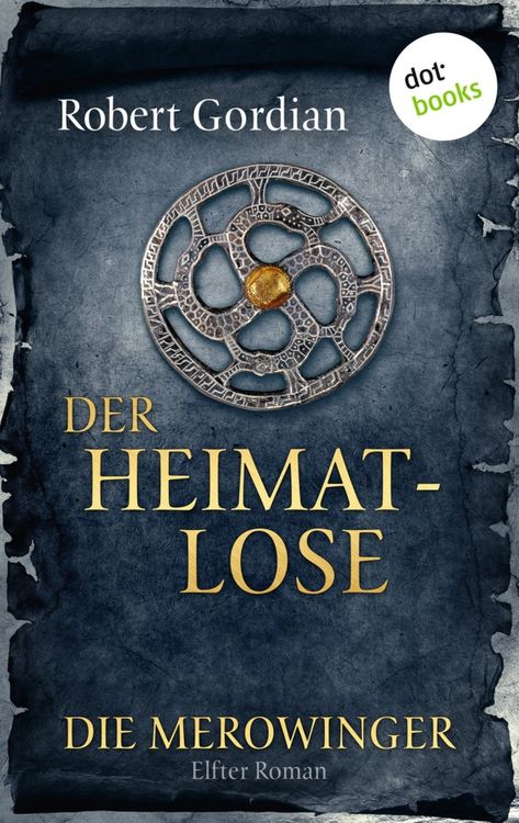 Produktbild: DIE MEROWINGER - Elfter Roman: Der Heimatlose