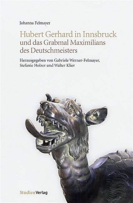 Produktbild: Hubert Gerhard in Innsbruck und das Grabmal Maximilians des Deutschmeisters