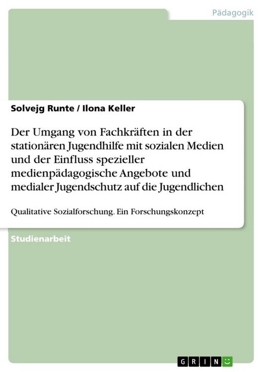 Produktbild: Der Umgang von Fachkr&auml;ften in der station&auml;ren Jugendhilfe mit sozialen Medien und der Einfluss spezieller medienp&auml;dagogische Angebote und medialer Jug