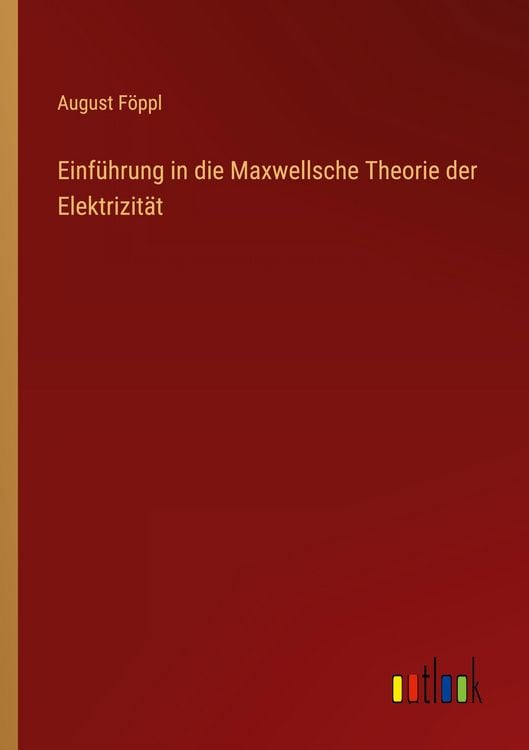 Produktbild: Einf&uuml;hrung in die Maxwellsche Theorie der Elektrizit&auml;t