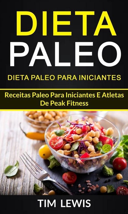 Produktbild: Dieta Paleo: Dieta Paleo para Iniciantes: Receitas Paleo para iniciantes e atletas de peak fitness