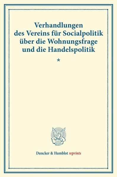 Produktbild: Verhandlungen des Vereins f&uuml;r Socialpolitik &uuml;ber die Wohnungsfrage und die Handelspolitik.