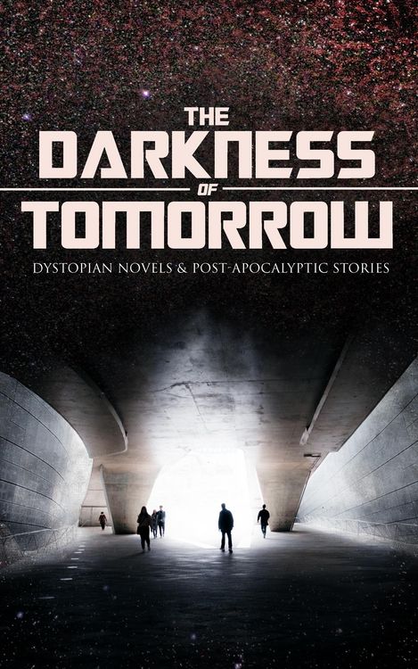 Produktbild: THE DARKNESS OF TOMORROW - Dystopian Novels & Post-Apocalyptic Stories