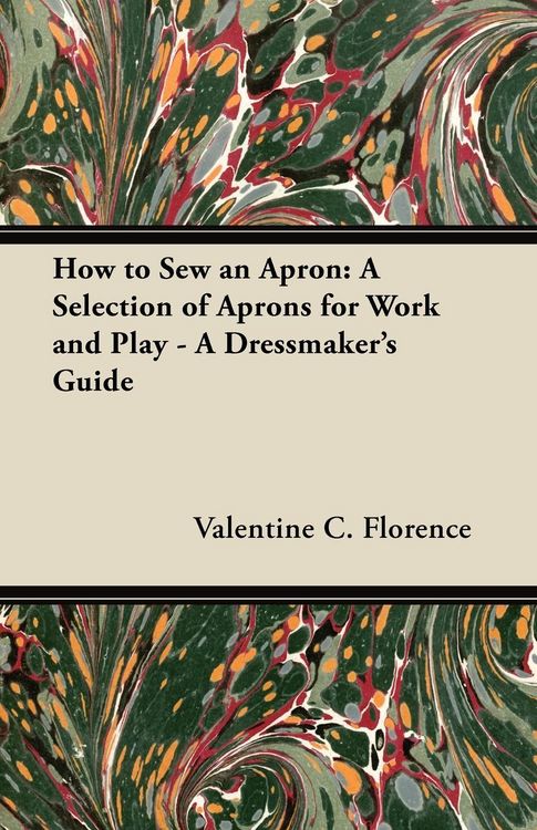 Produktbild: How to Sew an Apron: A Selection of Aprons for Work and Play - A Dressmaker's Guide