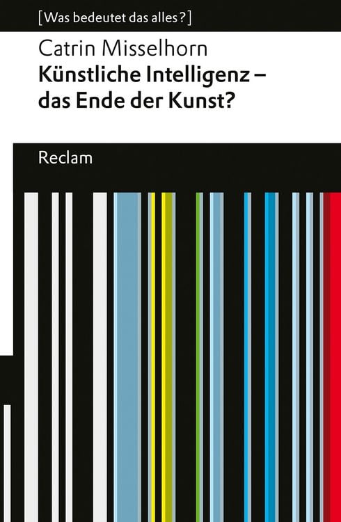 Produktbild: Künstliche Intelligenz – das Ende der Kunst?. [Was bedeutet das alles?]