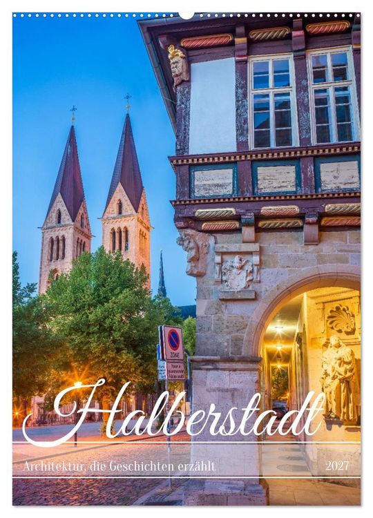 Produktbild: Halberstadt - Architektur, die Geschichten erz&auml;hlt (Wandkalender 2027 DIN A2 hoch), CALVENDO Monatskalender