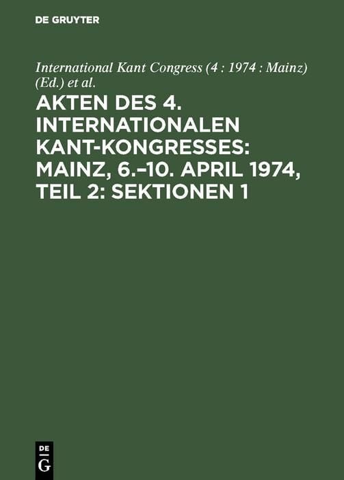 Produktbild: Akten des 4. Internationalen Kant-Kongresses: Mainz, 6.-10. April 1974, Teil 2: Sektionen 1,2