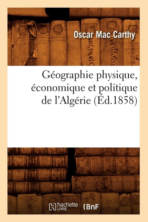 Produktbild: G&eacute;ographie physique, &eacute;conomique et politique de l'Alg&eacute;rie (&Eacute;d.1858)