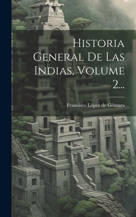 Produktbild: Historia General De Las Indias, Volume 2...