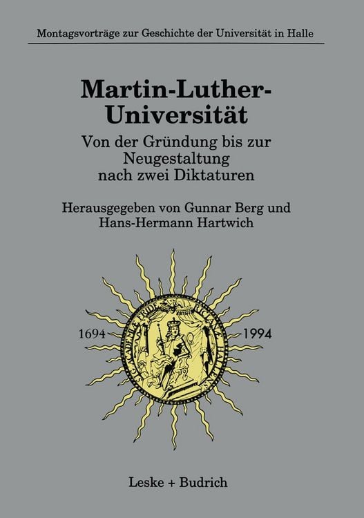 Produktbild: Martin-Luther-Universit&auml;t Von der Gr&uuml;ndung bis zur Neugestaltung nach zwei Diktaturen