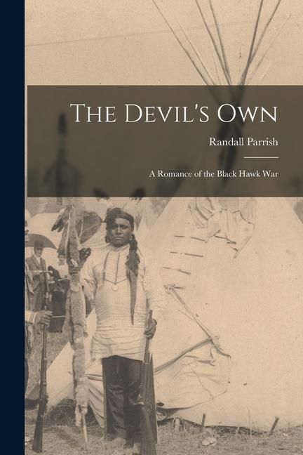 Produktbild: The Devil's Own [microform]: a Romance of the Black Hawk War