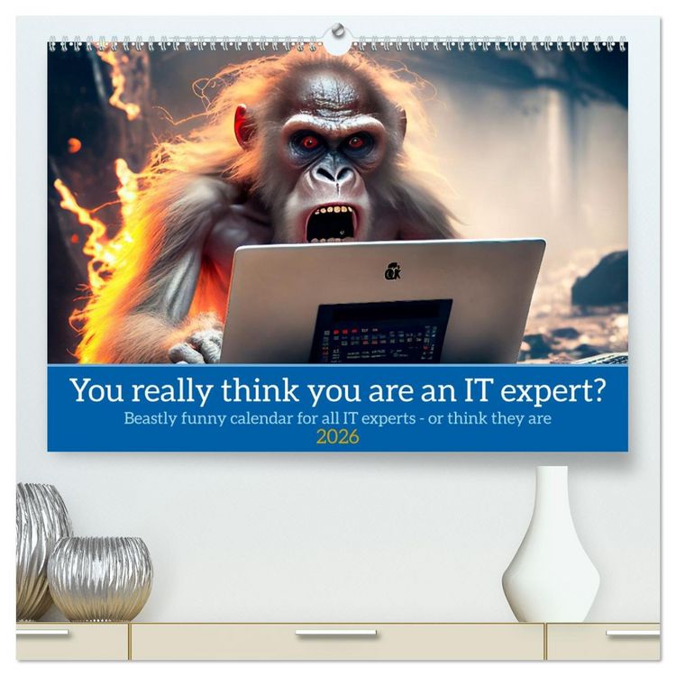 Produktbild: You really think you are an IT expert (High Quality Premium Wall Calendar 2026 DIN A2 landscape),CALVENDO 12 Month Wall Calendar