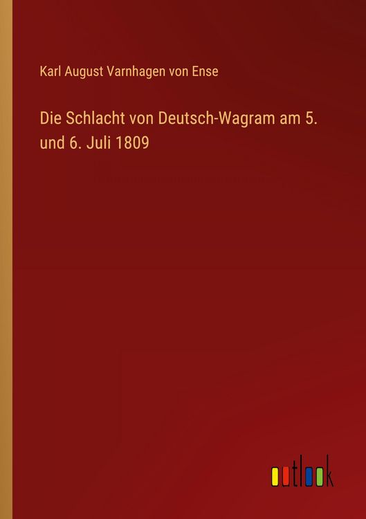 Produktbild: Die Schlacht von Deutsch-Wagram am 5. und 6. Juli 1809