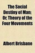 Produktbild: The Social Destiny of Man; Or, Theory of the Four Movements