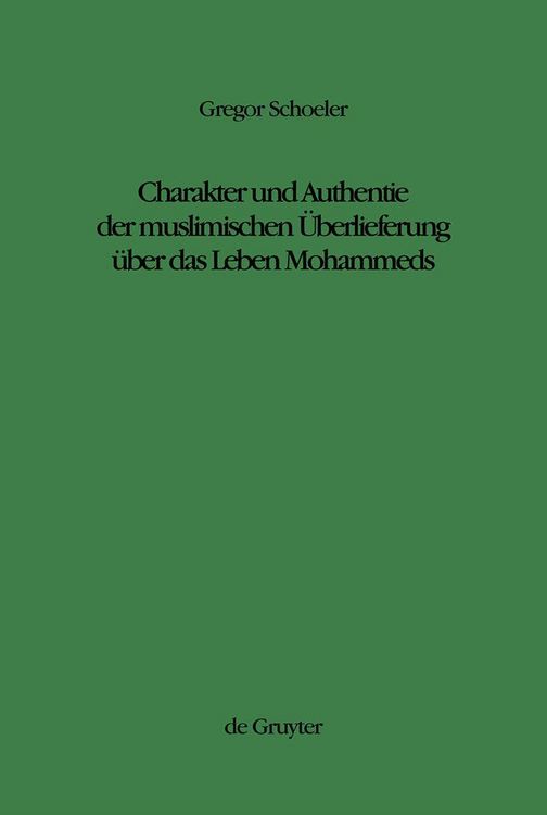 Produktbild: Charakter und Authentie der muslimischen &Uuml;berlieferung &uuml;ber das Leben Mohammeds