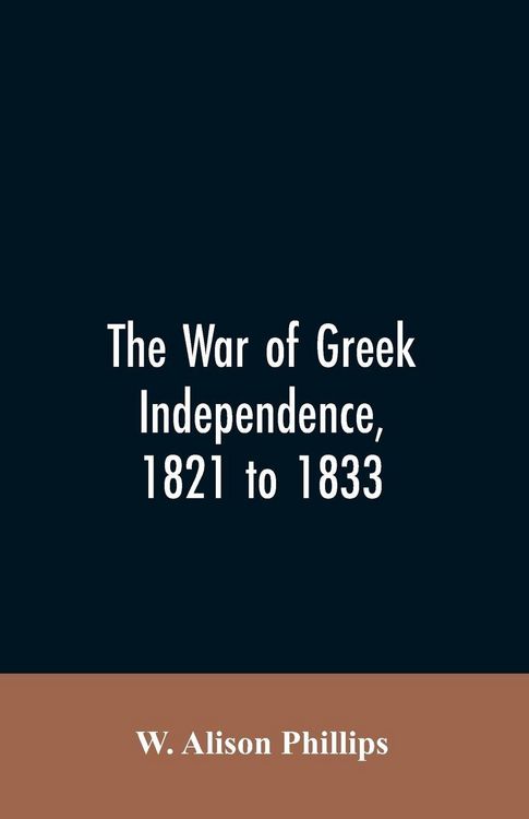 Produktbild: The war of Greek independence, 1821 to 1833