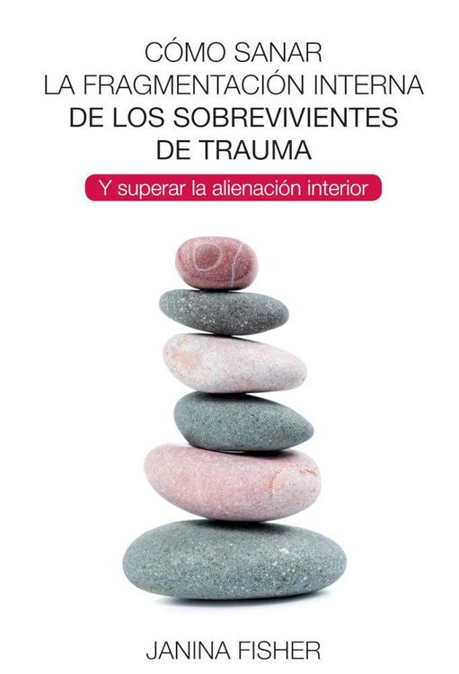 Produktbild: C&oacute;mo sanar la fragmentaci&oacute;n interna de los sobrevivientes de trauma : y superar la alienaci&oacute;n interior