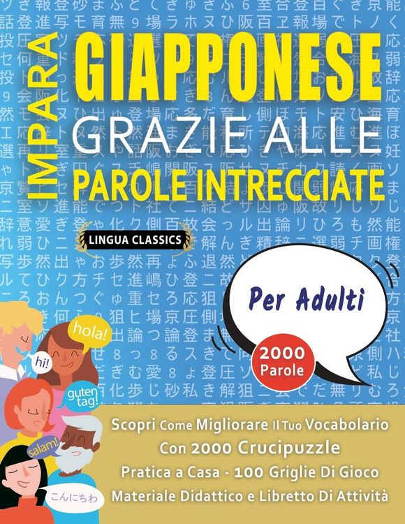 Produktbild: IMPARA GIAPPONESE GRAZIE ALLE PAROLE INTRECCIATE - PER ADULTI - Scopri Come Migliorare Il Tuo Vocabolario Con 2000 Crucipuzzle e Pratica a Casa - 100 Griglie Di Gioco - Materiale Didattico e Libretto Di Attivit&agrave;