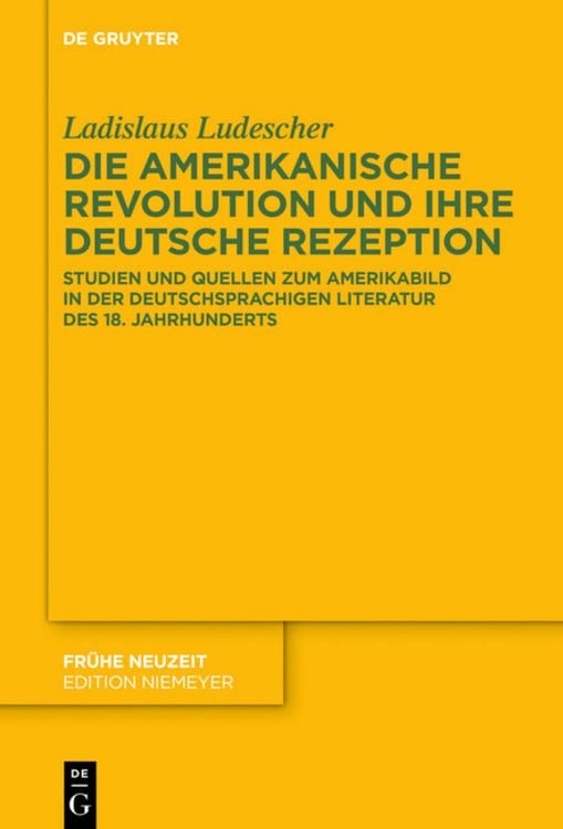 Produktbild: Die Amerikanische Revolution und ihre deutsche Rezeption