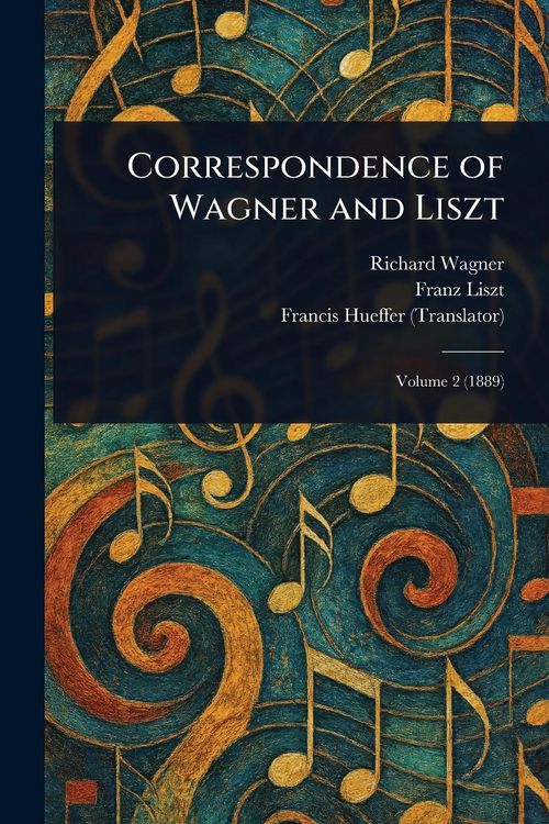 Produktbild: Correspondence of Wagner and Liszt