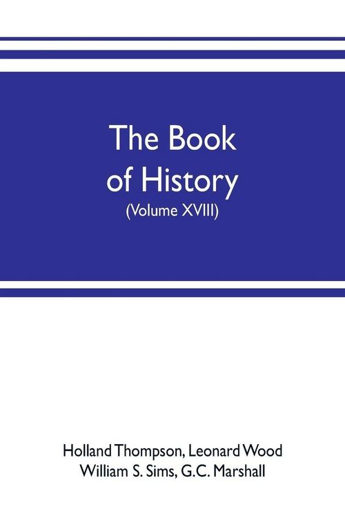 Produktbild: The book of history. The World's Greatest War, from the Outbreak of the war to the treaty of Versailles with more than 1,000 illustrations (Volume XVIII)