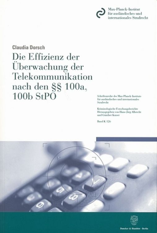 Produktbild: Die Effizienz der &Uuml;berwachung der Telekommunikation nach den &sect;&sect; 100a, 100b StPO.
