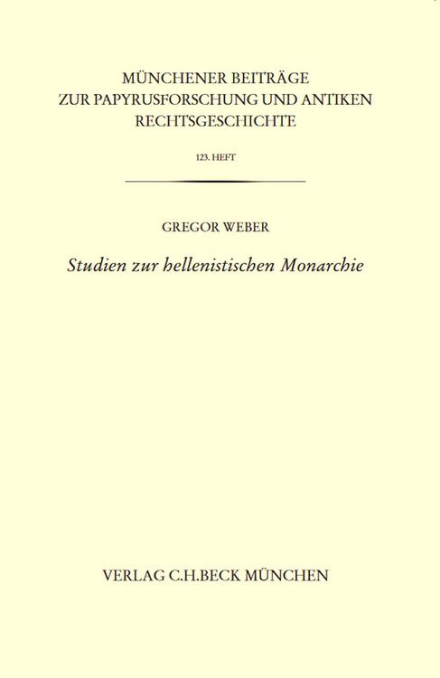 Produktbild: M&uuml;nchener Beitr&auml;ge zur Papyrusforschung Heft 123: Studien zur hellenistischen Monarchie
