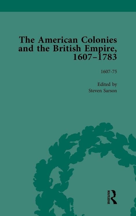 Produktbild: The American Colonies and the British Empire, 1607-1783, Part I Vol 1
