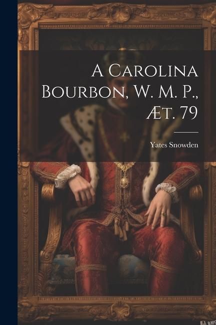 Produktbild: A Carolina Bourbon, W. M. P., &aelig;t. 79