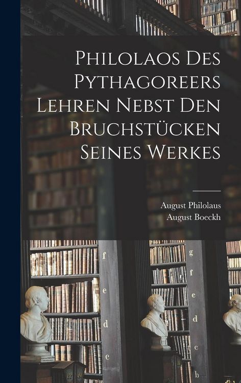 Produktbild: Philolaos Des Pythagoreers Lehren Nebst Den Bruchst&uuml;cken Seines Werkes