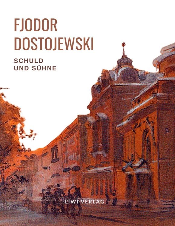 Produktbild: Fjodor Dostojewski: Schuld und S&uuml;hne. Vollst&auml;ndige Neuausgabe.